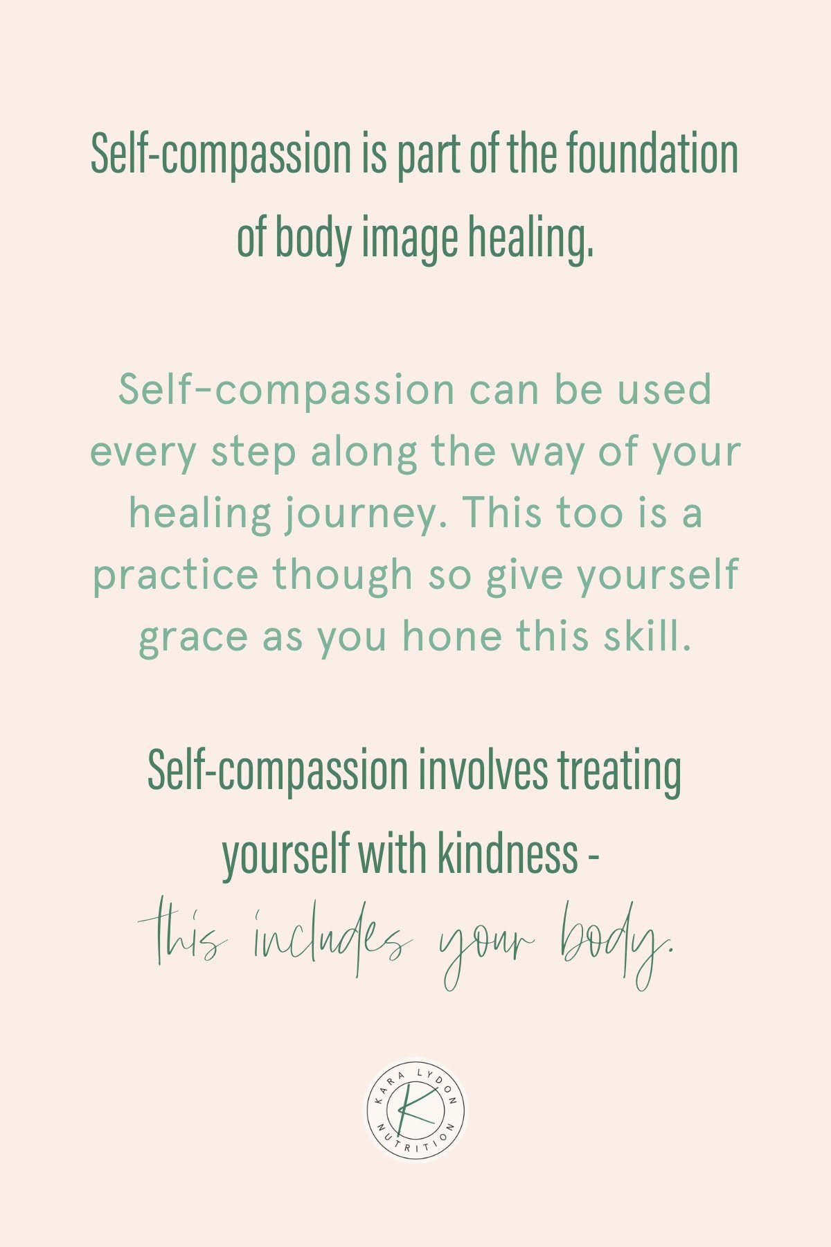 Graphic with quote: " self-compassion is part of the foundation of body image healing. Self-compassion can be used every step along the way of your healing journey. This too is a practice though so give yourself grace as you hone this skill. Self-compassion involves treating yourself with kindness - this includes your body.”